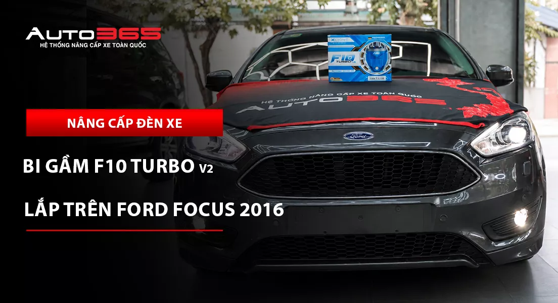 Ford Focus 2016 thay bi gầm cũ bị hỏng bằng X-Light F10 Turbo V2 4300K 