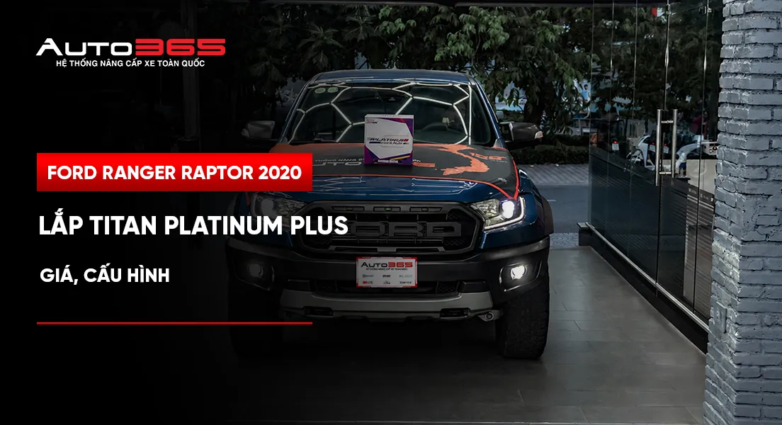 Ford Ranger Raptor 2020 thế hệ đầu tiên lắp bi laser Titan Platinum Plus