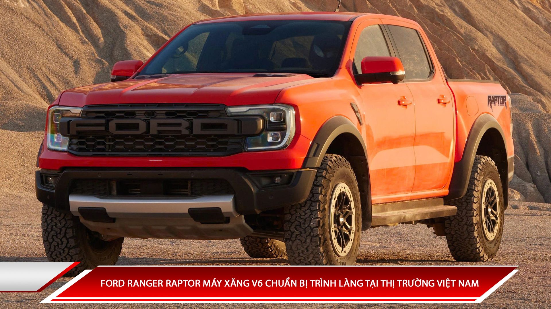 Ford Ranger Raptor máy xăng V6 chuẩn bị trình làng thị trường Việt Nam