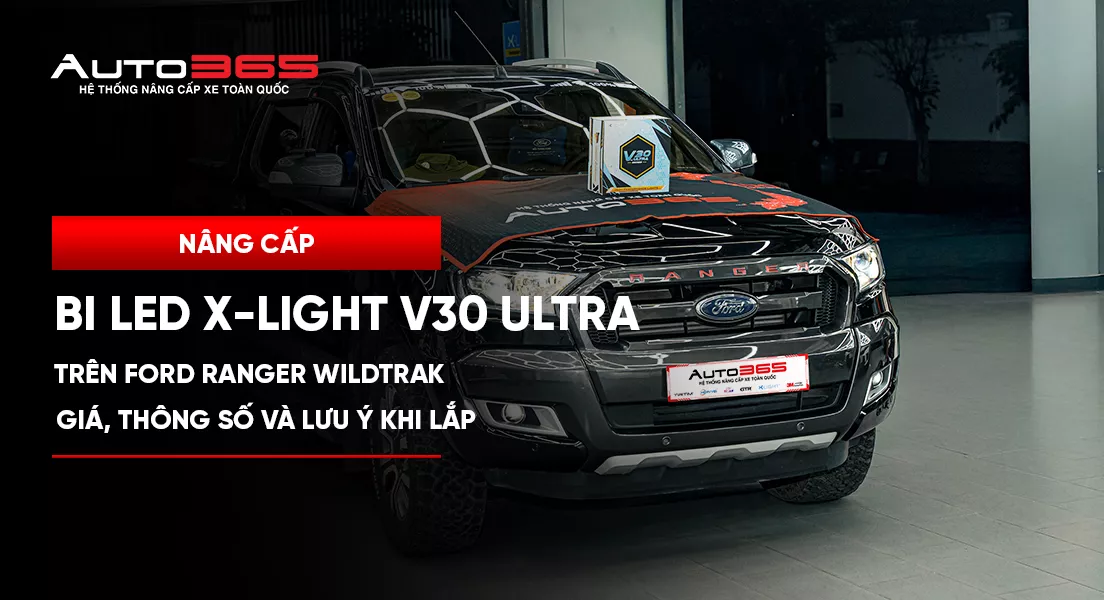 Nâng cấp bi LED X-Light V30 Ultra trên Ford Ranger Wildtrak: giá, thông số và lưu ý khi lắp