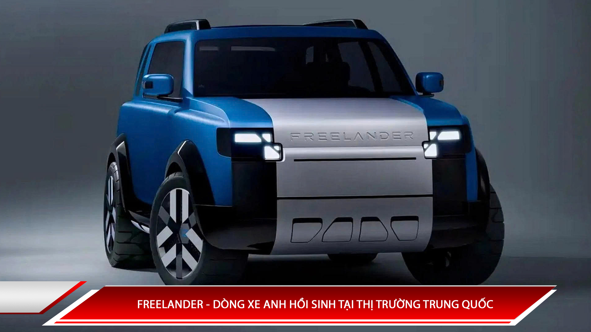 Freelander - Dòng xe Anh hồi sinh tại thị trường Trung Quốc