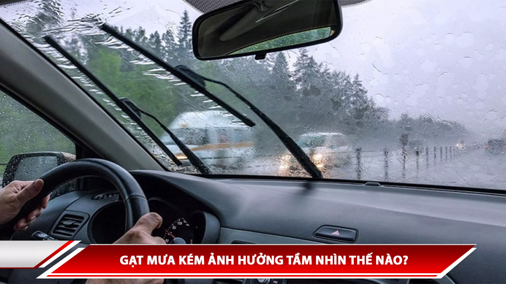 Gạt mưa kém ảnh hưởng tầm nhìn thế nào?