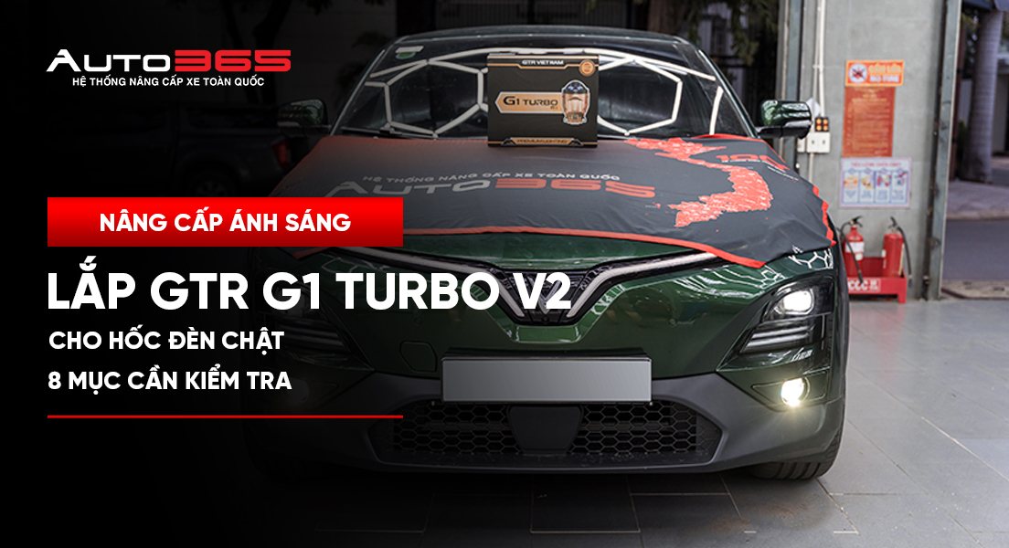Lắp GTR G1 Turbo V2 khi hốc đèn chật: 8 mục cần kiểm tra 