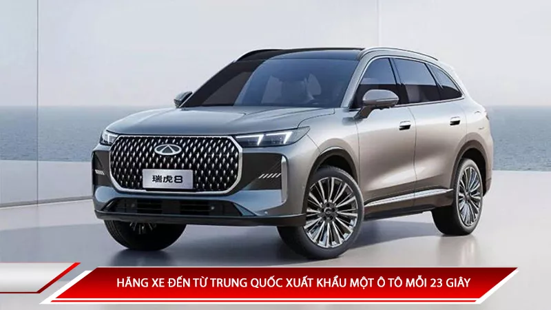 Hãng xe đến từ Trung Quốc xuất khẩu một ô tô 23 giây