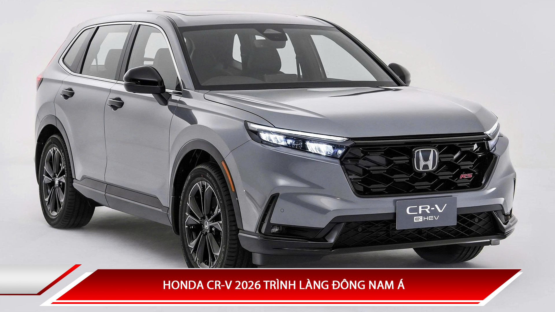 Honda CR-V 2026 trình làng tại Đông Nam Á