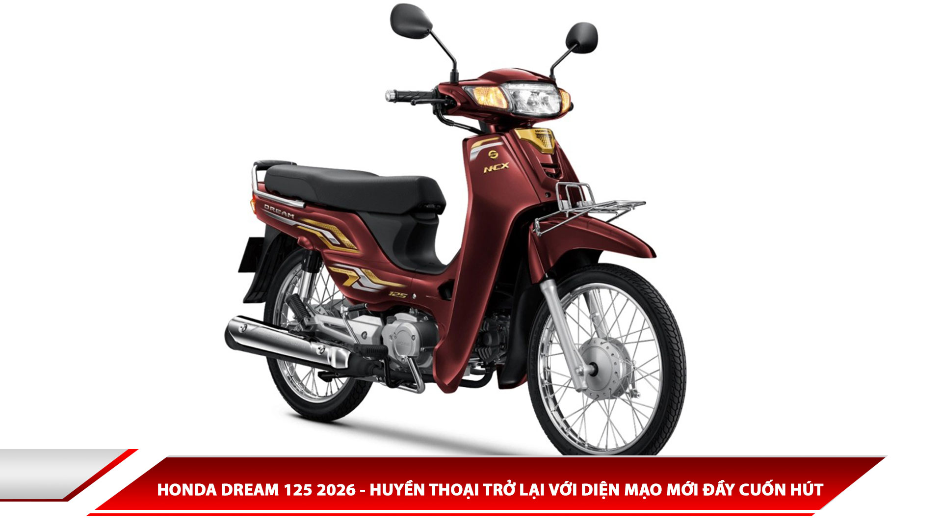 Honda Dream 125 2026 - Huyền thoại trở lại với diện mạo mới đầy cuốn hút