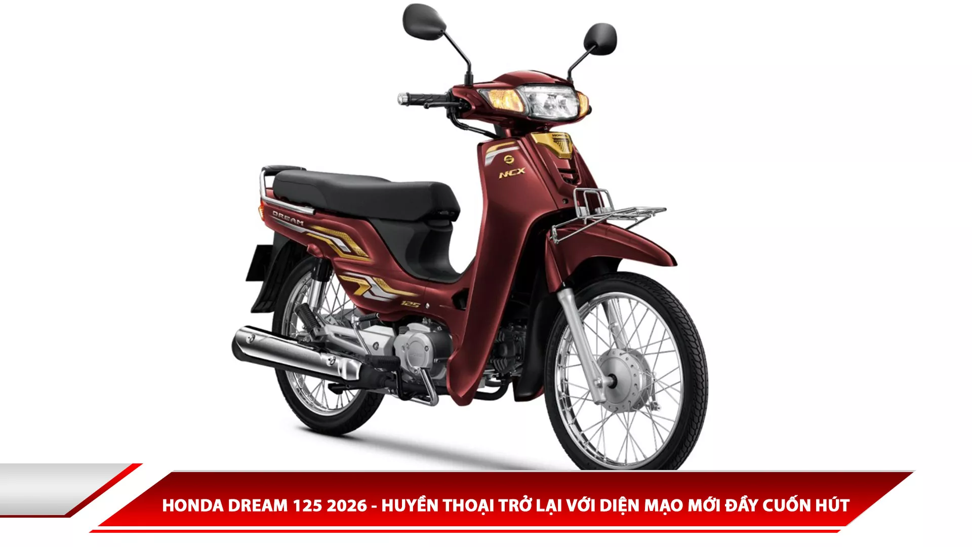 Honda Dream 125 2026 - Huyền thoại trở lại với diện mạo mới đầy cuốn hút