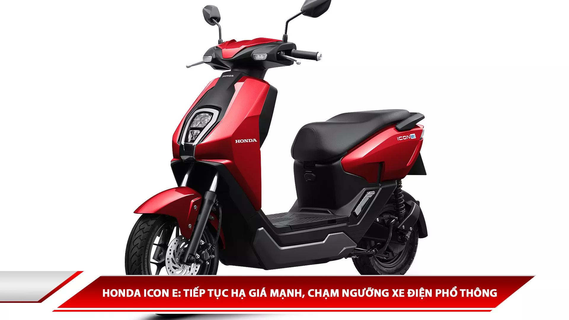 Honda ICON e: tiếp tục hạ giá mạnh, chạm ngưỡng xe điện phổ thông