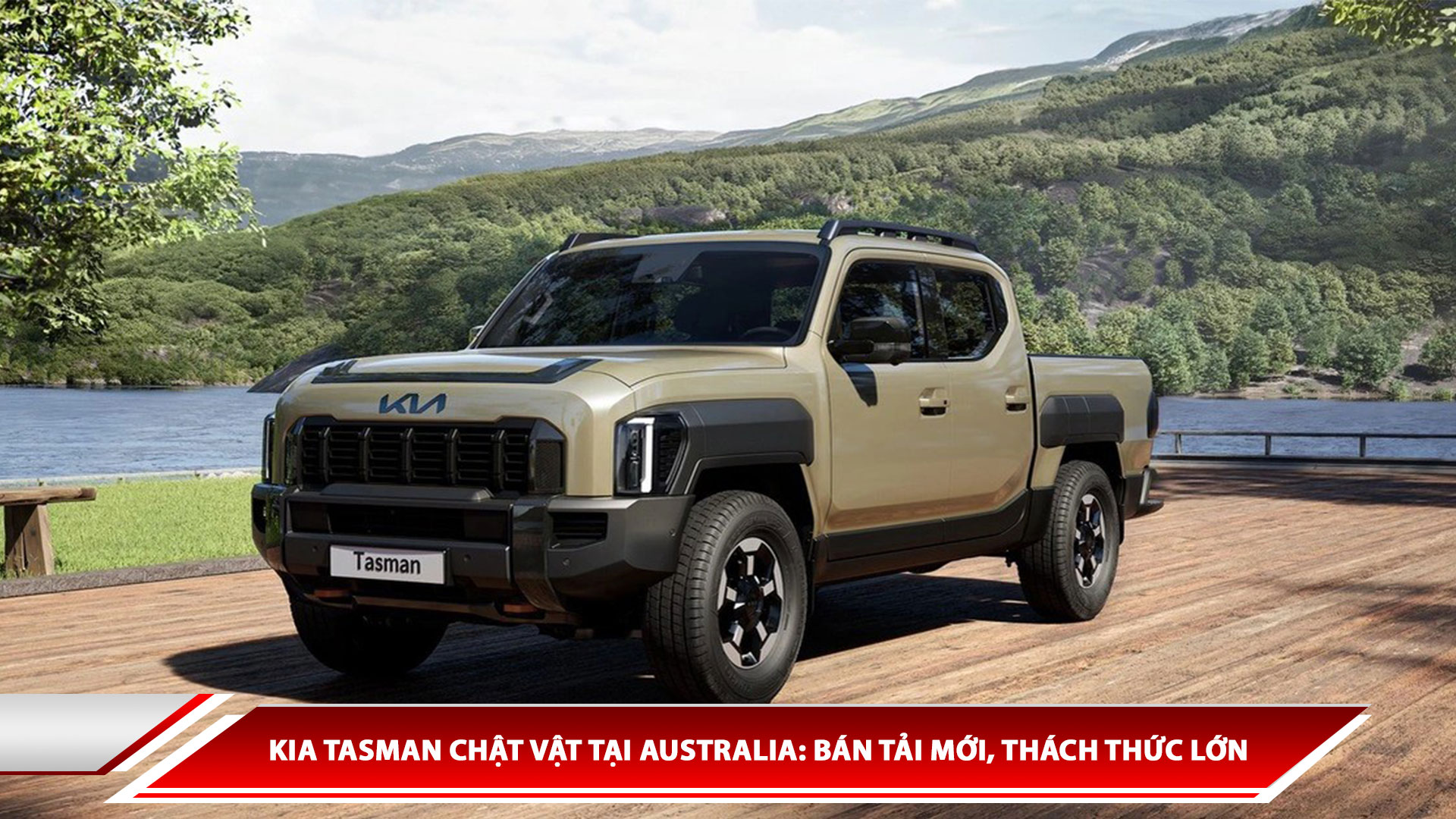 Kia Tasman chật vật tại Australia: Bán tải mới, thách thức lớn