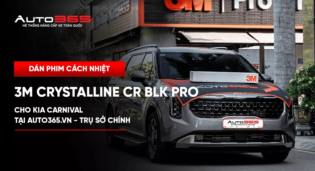 Kia Carnival dán phim cách nhiệt 3M Crystalline CR BLK Pro tại Auto365.vn - Trụ Sở Chính