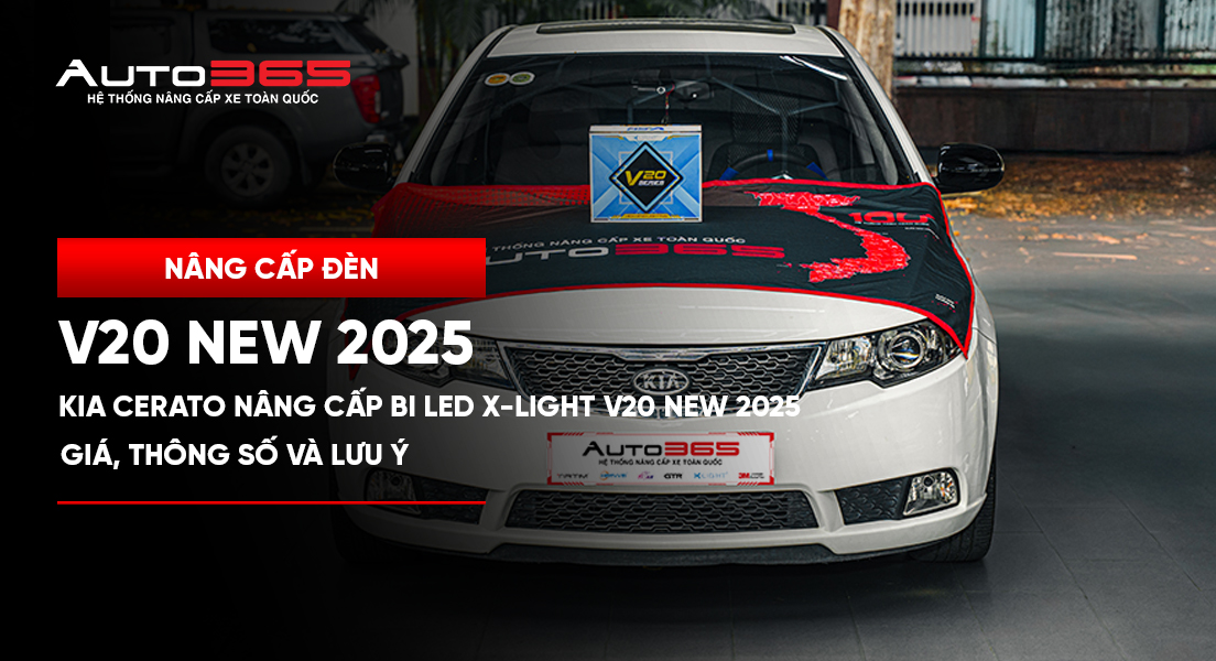 Kia Cerato nâng cấp Bi LED X-Light V20 New 2025: Giá, thông số và lưu ý trước khi lắp