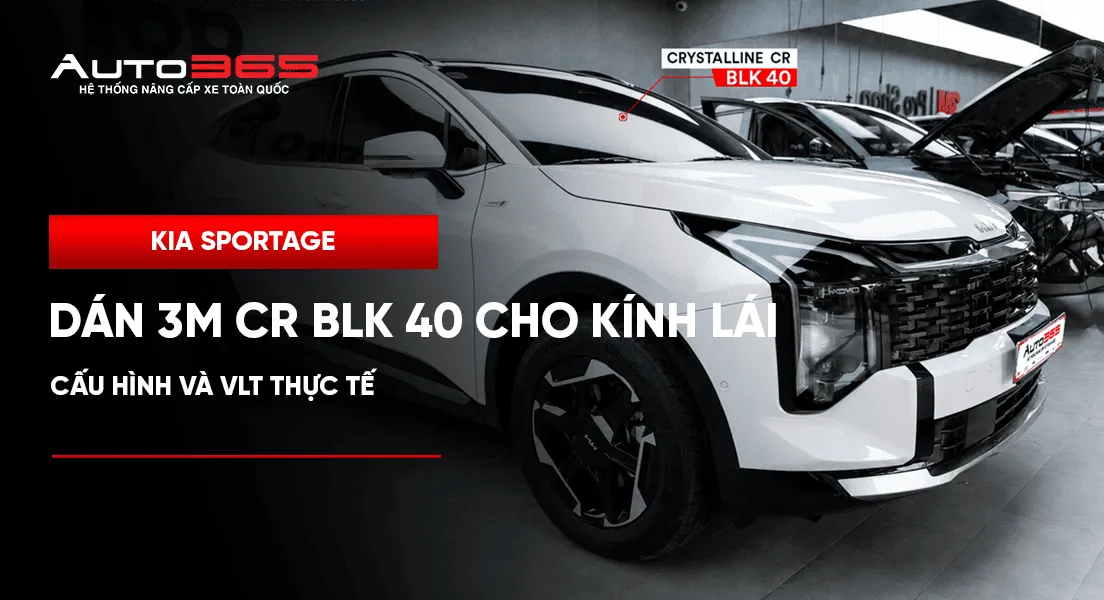  Kia Sportage dán 3M CR BLK 40 cho kính lái: cấu hình và VLT thực tế