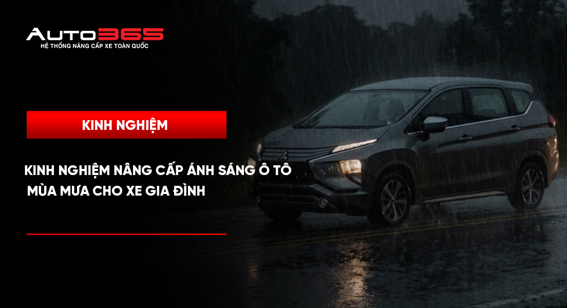 Kinh nghiệm nâng cấp ánh sáng ô tô mùa mưa cho xe gia đình 
