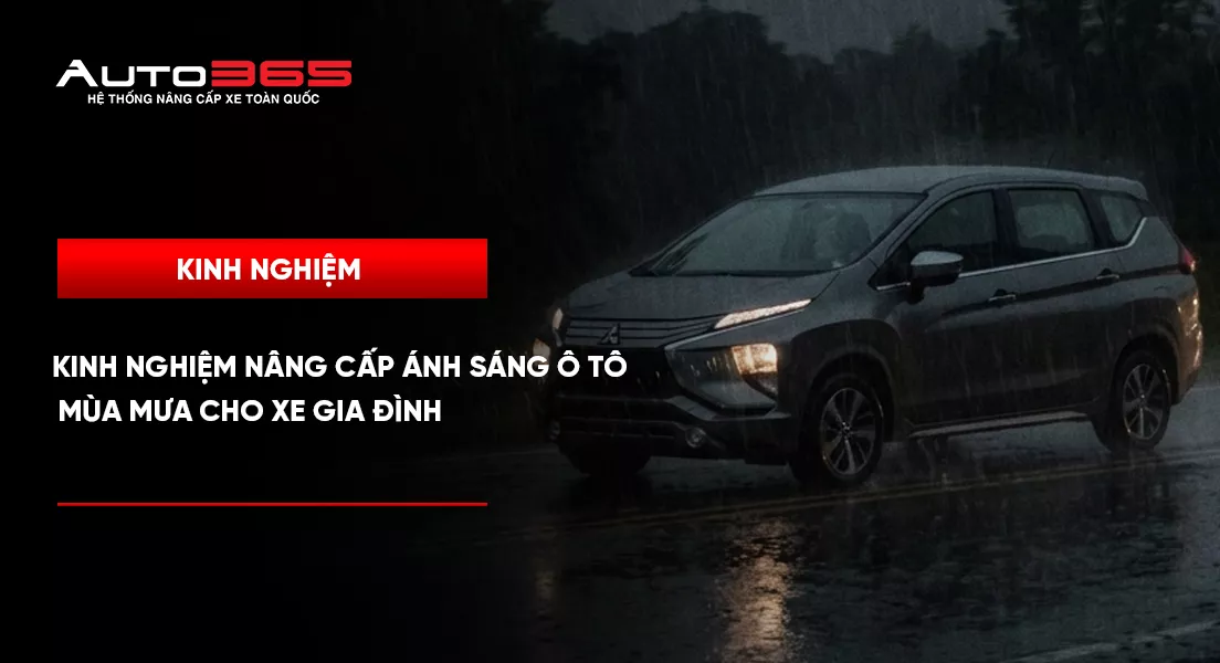 Kinh nghiệm nâng cấp ánh sáng ô tô mùa mưa cho xe gia đình 
