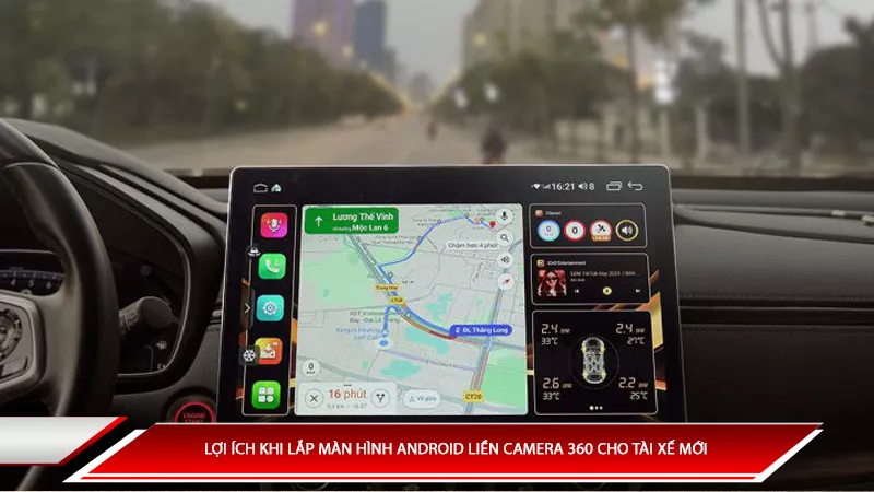 Màn hình Android liền camera 360 cho tài xế mới: Lợi ích và lưu ý