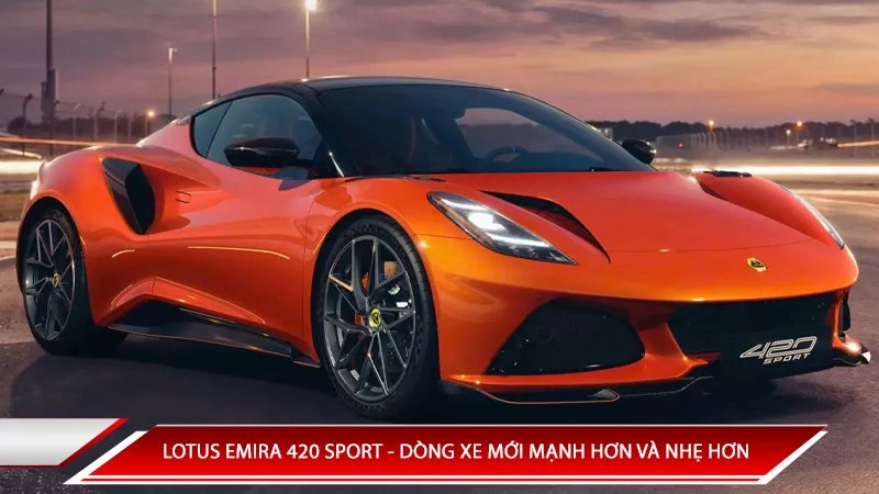 Lotus Emira 420 Sport - Dòng xe mới mạnh hơn và nhẹ hơn
