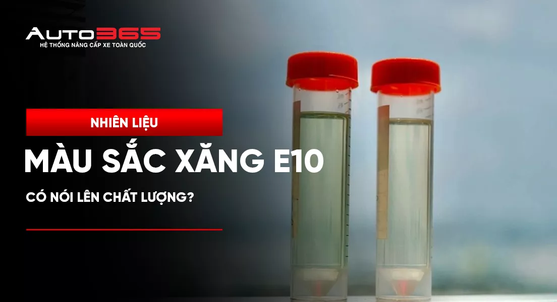 Màu sắc xăng E10 có nói lên chất lượng nhiên liệu?