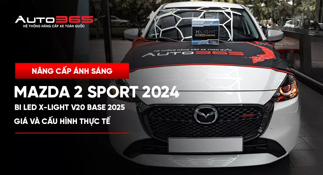 Mazda2 Sport 2024 lắp Bi LED X-Light V20 Base 2025: giá và cấu hình thực tế