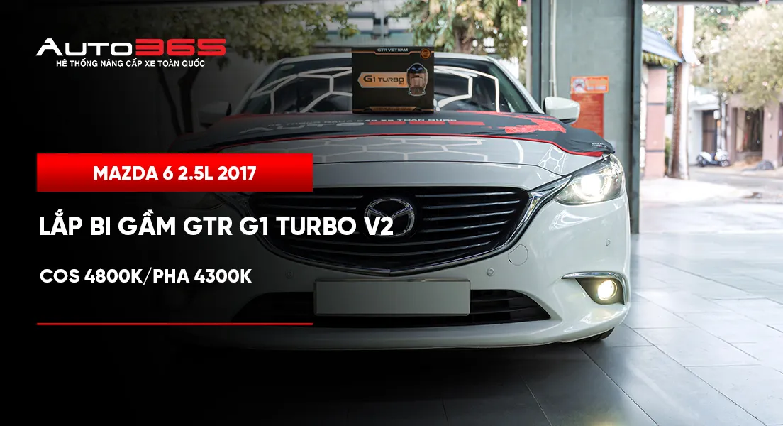 Mazda 6 2.5L 2017 lắp bi gầm GTR G1 Turbo V2 Cos 4800K/Pha 4300K