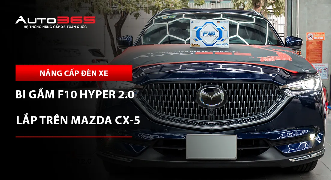 Mazda CX-5 2021 lắp bi gầm X-Light F10 Hyper 2.0