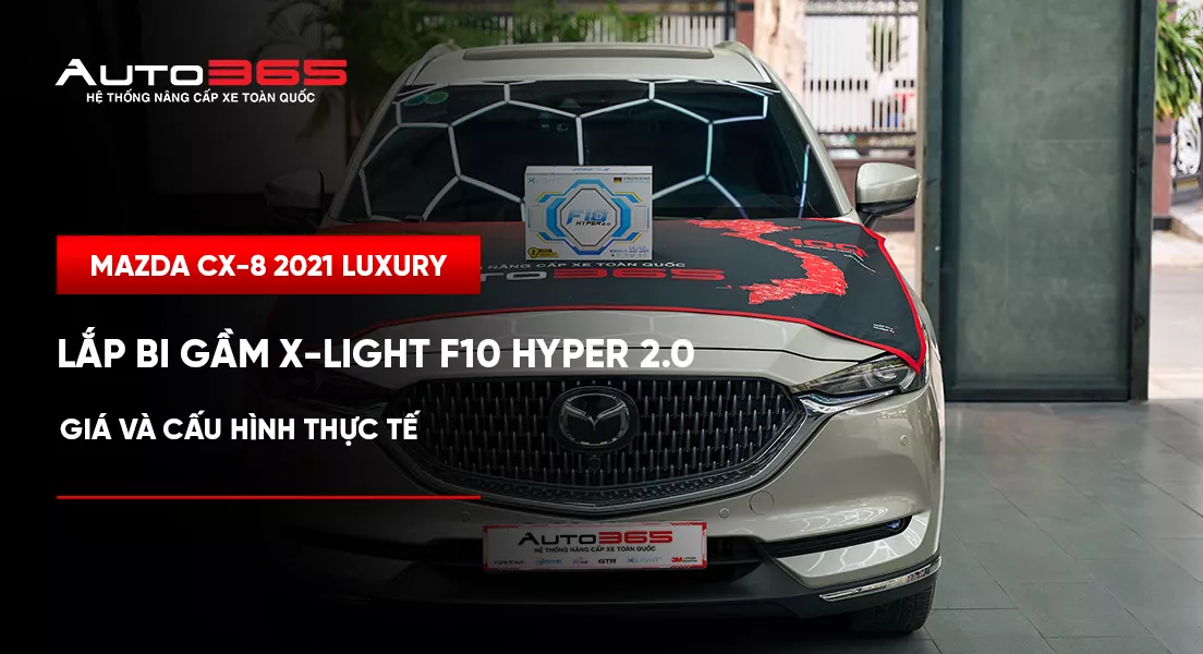 Mazda CX-8 2021 Luxury lắp bi gầm X-Light F10 Hyper 2.0: Giá và cấu hình thực tế