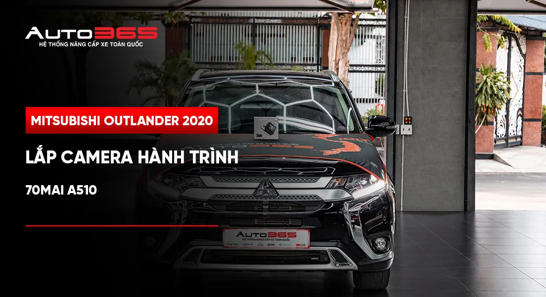 Mitsubishi Outlander 2020 lắp camera hành trình 70mai A510