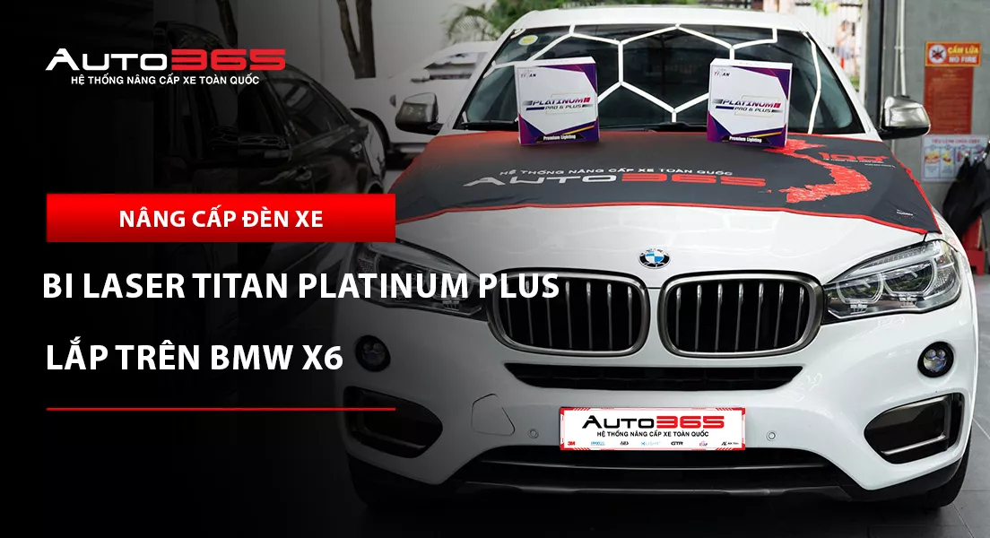 BMW X6 (F16) 2018 lắp Bi Laser Titan Platinum Plus: Giá, thông số và lưu ý kỹ thuật