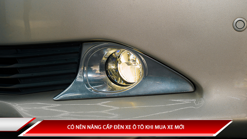 Có nên nâng cấp đèn xe ô tô khi mua xe mới?
