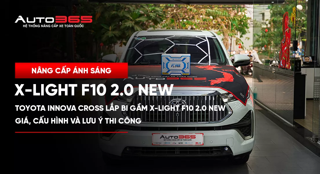 Toyota Innova Cross 2025 lắp Bi gầm X-Light F10 2.0 New 2025: Giá, cấu hình và lưu ý thi công