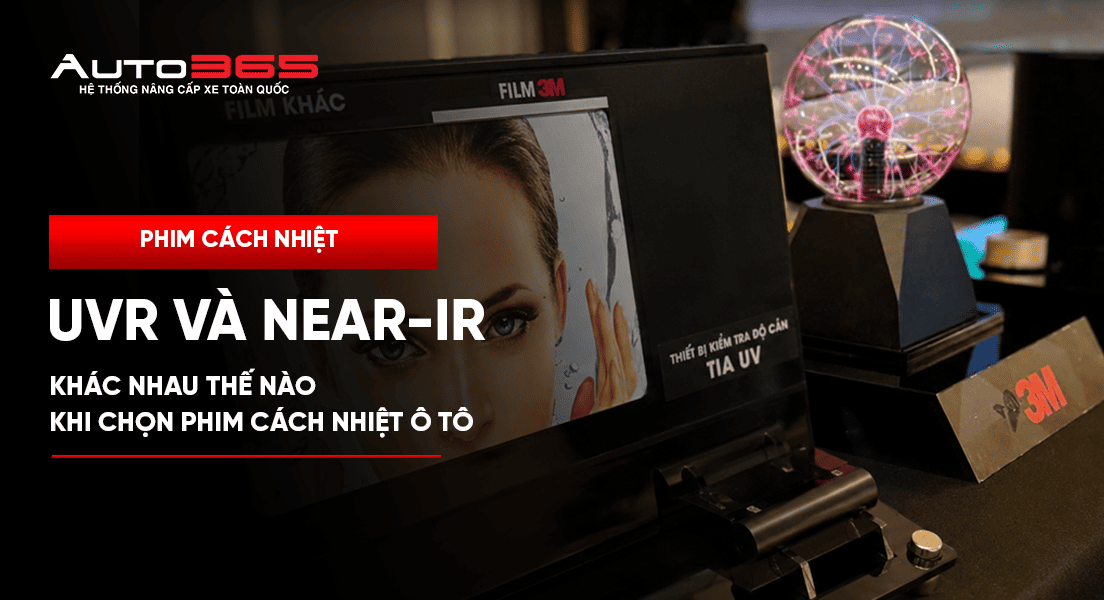UVR và Near-IR khác nhau thế nào khi chọn phim cách nhiệt ô tô?