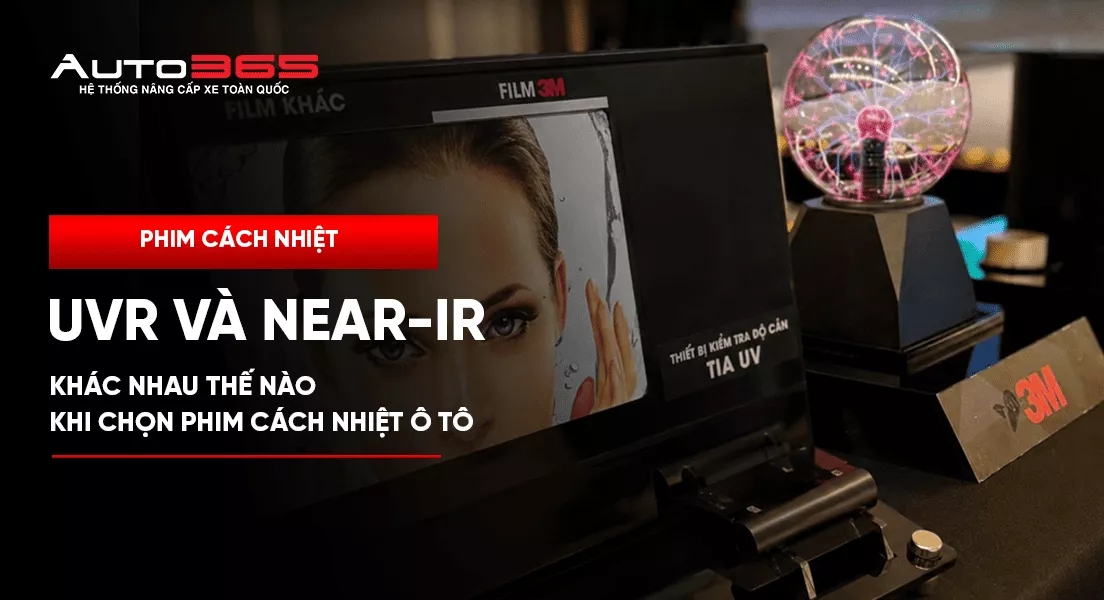 UVR và Near-IR khác nhau thế nào khi chọn phim cách nhiệt ô tô?