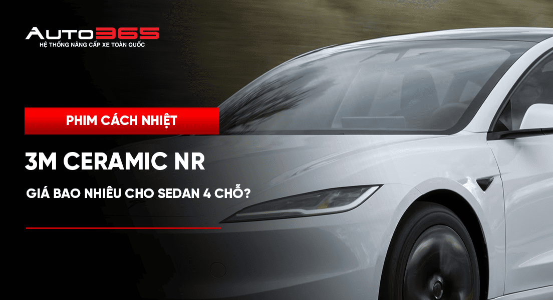 Phim cách nhiệt 3M Ceramic NR chính hãng giá bao nhiêu cho sedan 4 chỗ?