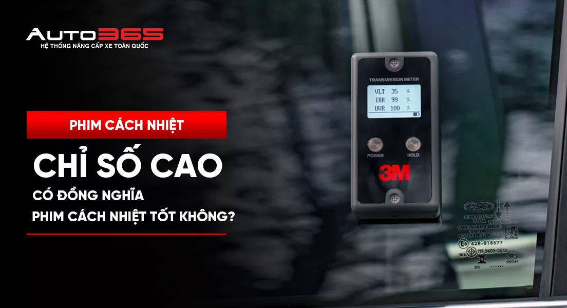 Chỉ số cao có đồng nghĩa phim cách nhiệt tốt không?