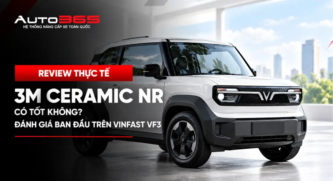 3M Ceramic NR có tốt không? Đánh giá ban đầu trên VinFast VF3