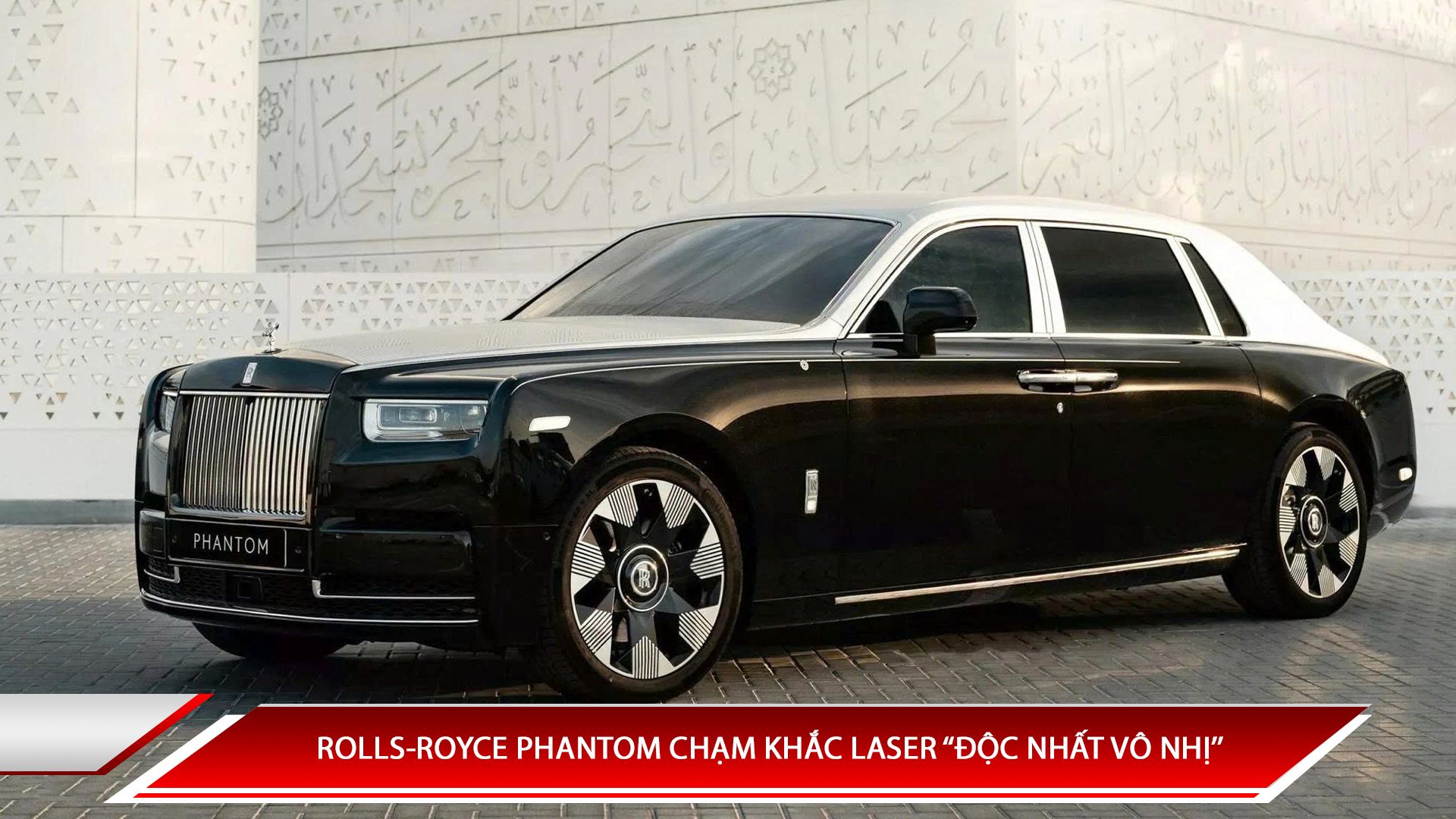 Rolls-Royce Phantom chạm khắc Laser ''Độ nhất vô nhị''