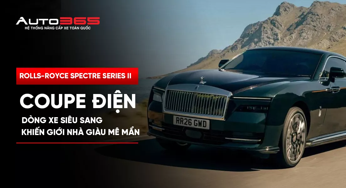 Rolls-Royce Spectre Series II: Coupe điện siêu sang khiến giới nhà giàu mê mẩn 