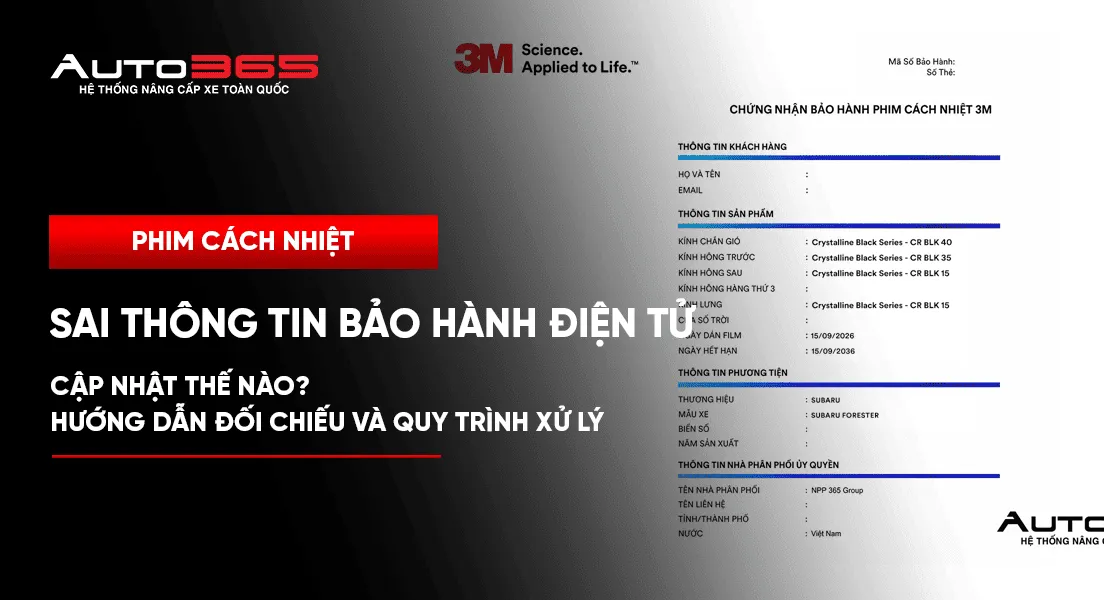 Sai thông tin bảo hành điện tử phim cách nhiệt: Cập nhật thế nào? Hướng dẫn đối chiếu và quy trình xử lý 