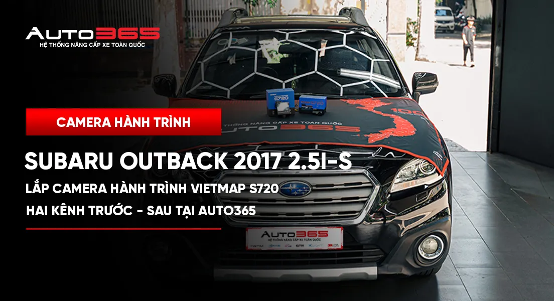 Subaru Outback 2017 2.5i-S lắp camera hành trình Vietmap S720 hai kênh trước–sau tại Auto365 