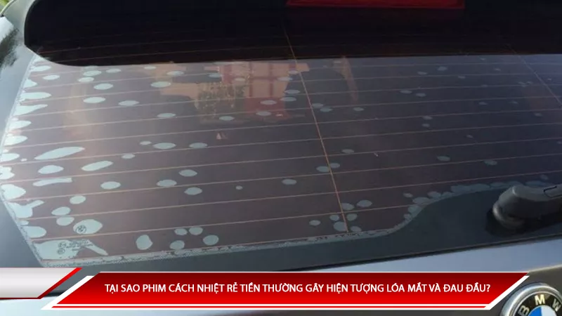 Tại sao phim cách nhiệt rẻ tiền thường gây hiện tượng lóa mắt và đau đầu