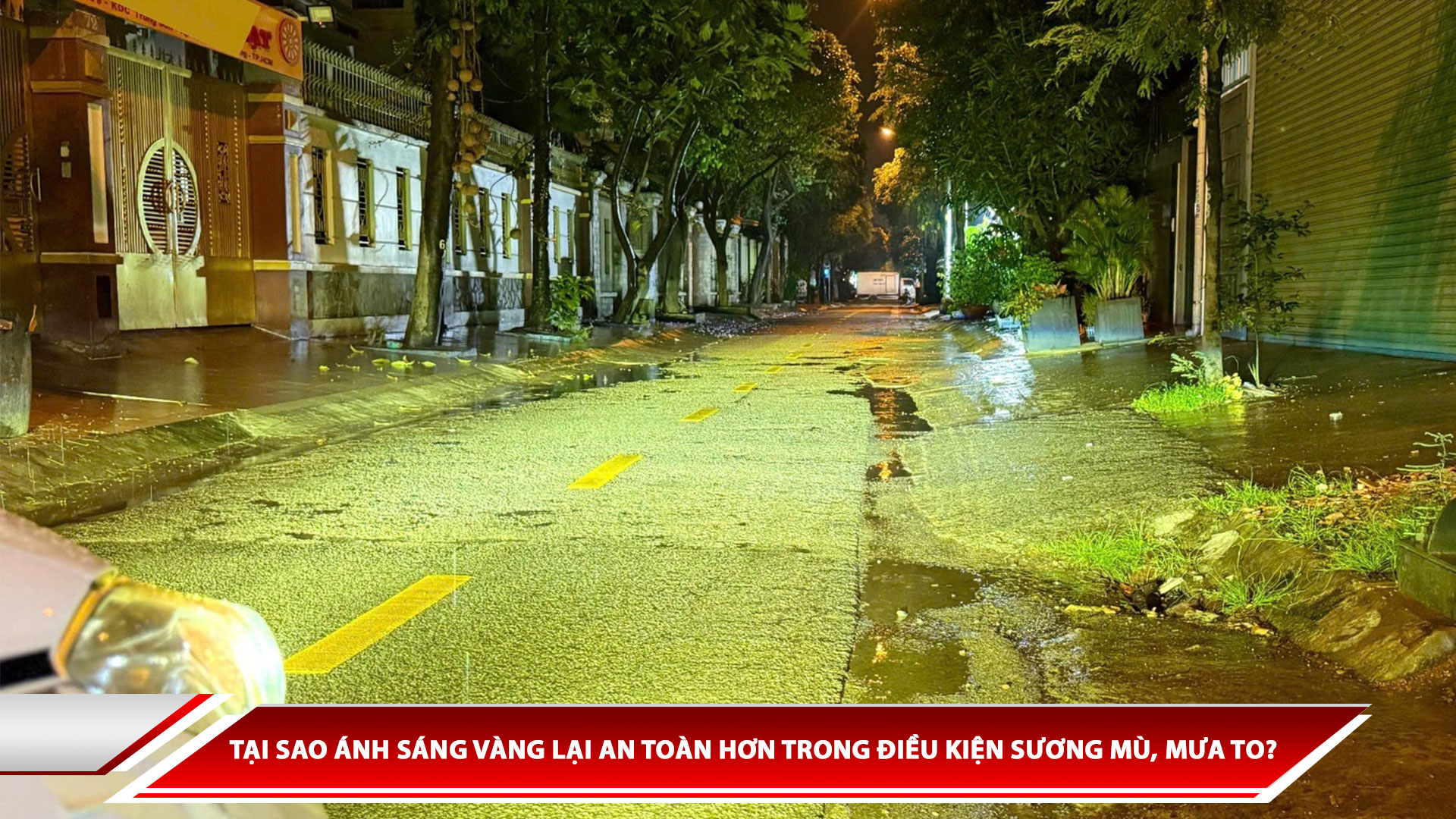 Tại sao ánh sáng vàng lại an toàn hơn trong điều kiện sương mù, mưa to?