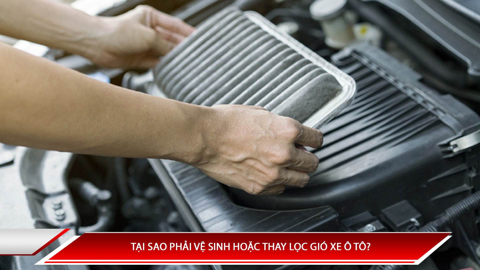 Tại sao phải vệ sinh hoặc thay lọc gió xe ô tô 