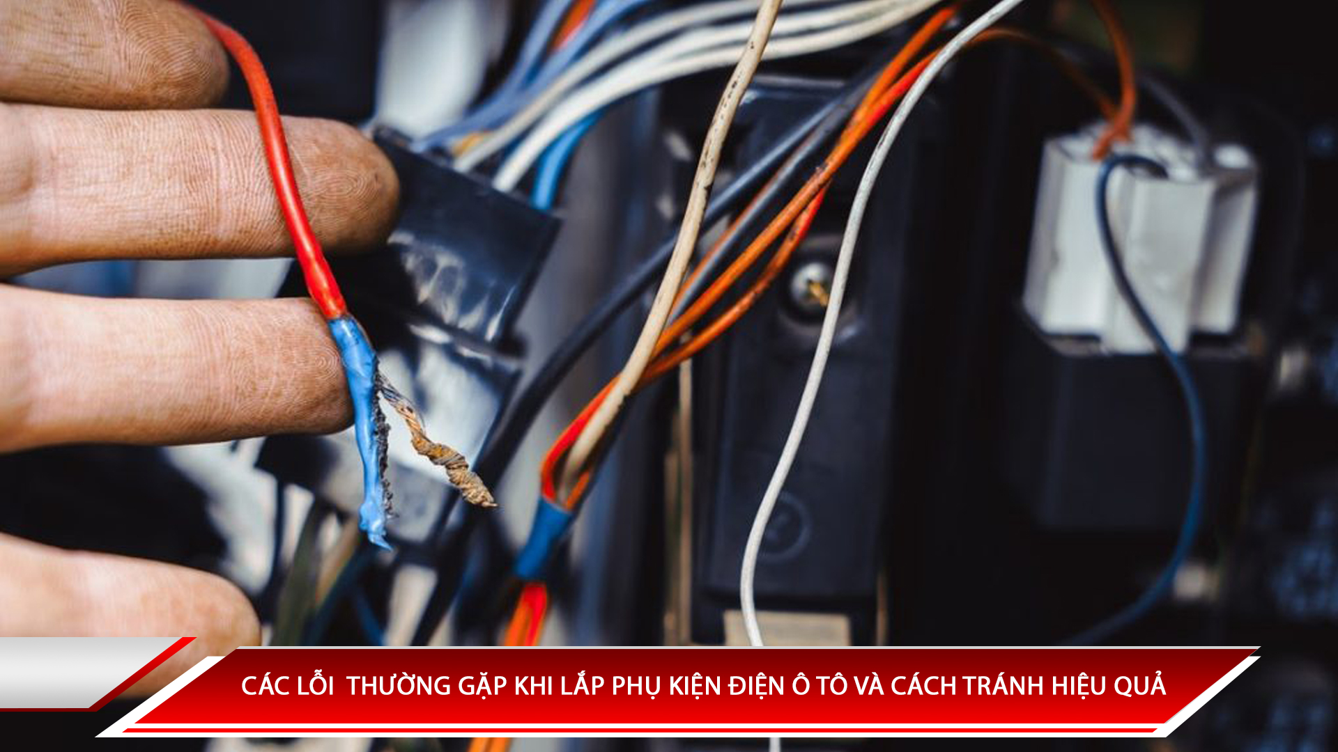 Các lỗi thường gặp khi lắp phụ kiện điện ô tô và cách tránh hiệu quả