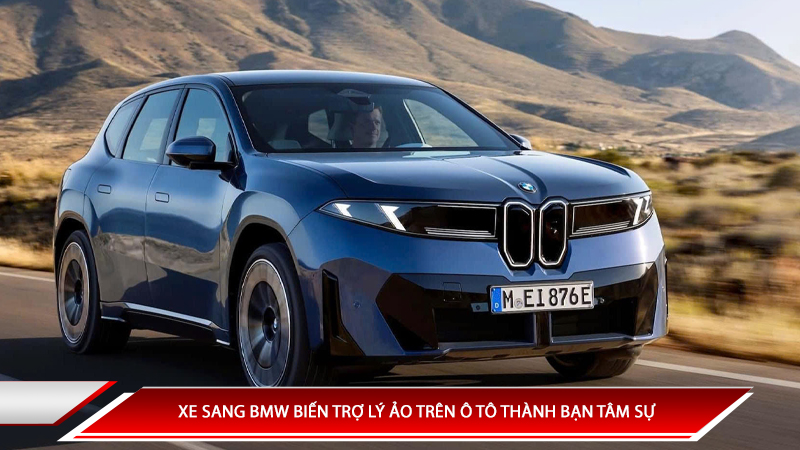 Xe sang BMW biến trợ lý ảo trên xe ô tô thành bạn tâm sự