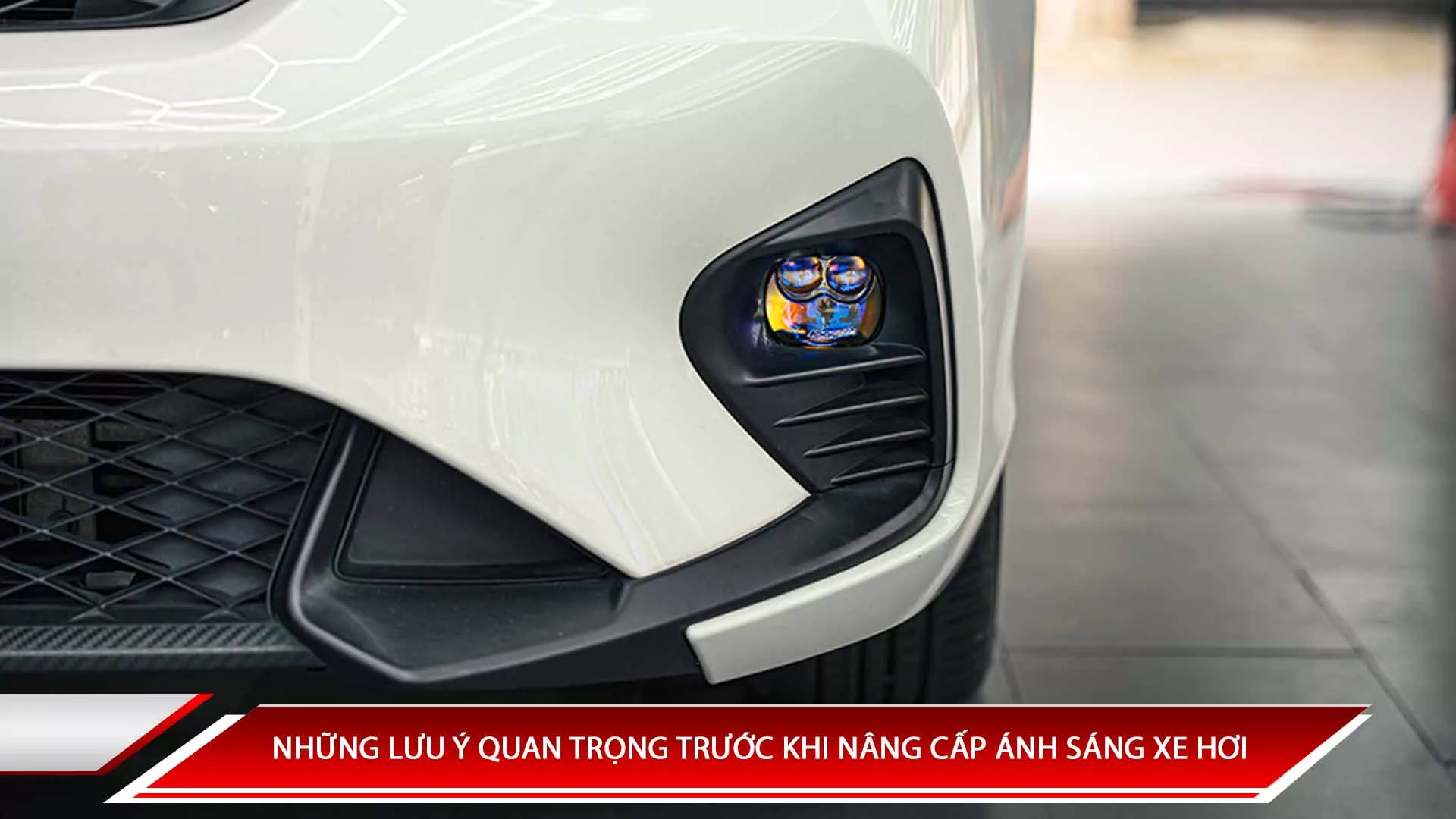 Những lưu ý quan trọng trước khi nâng cấp ánh sáng cho xe hơi