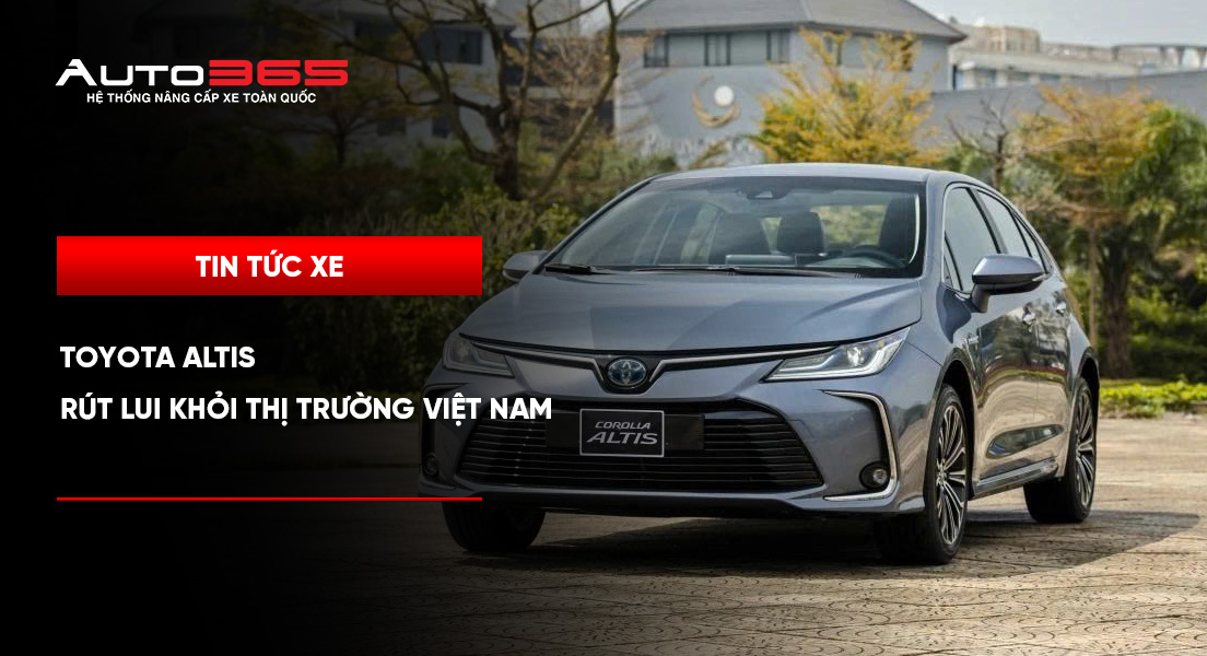 Toyota Altis rút lui khỏi thị trường Việt Nam