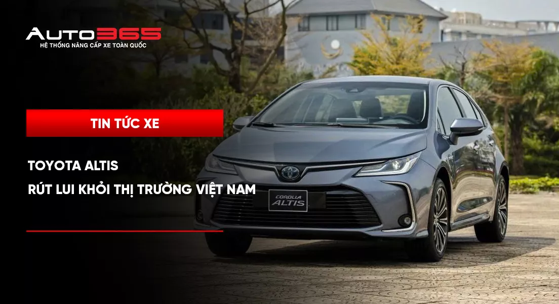 Toyota Altis rút lui khỏi thị trường Việt Nam