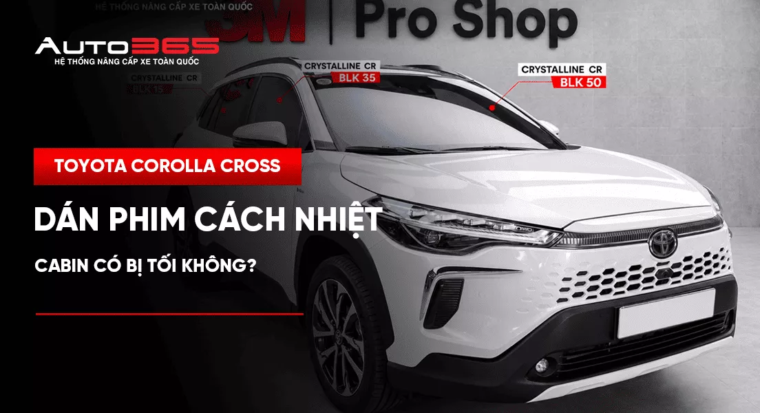 Toyota Corolla Cross dán phim cách nhiệt xong cabin có bị tối không? 