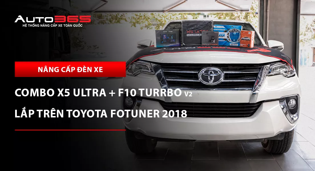 Toyota Fortuner 2018 lắp combo X-Light X5 Ultra và F10 Turbo V2 