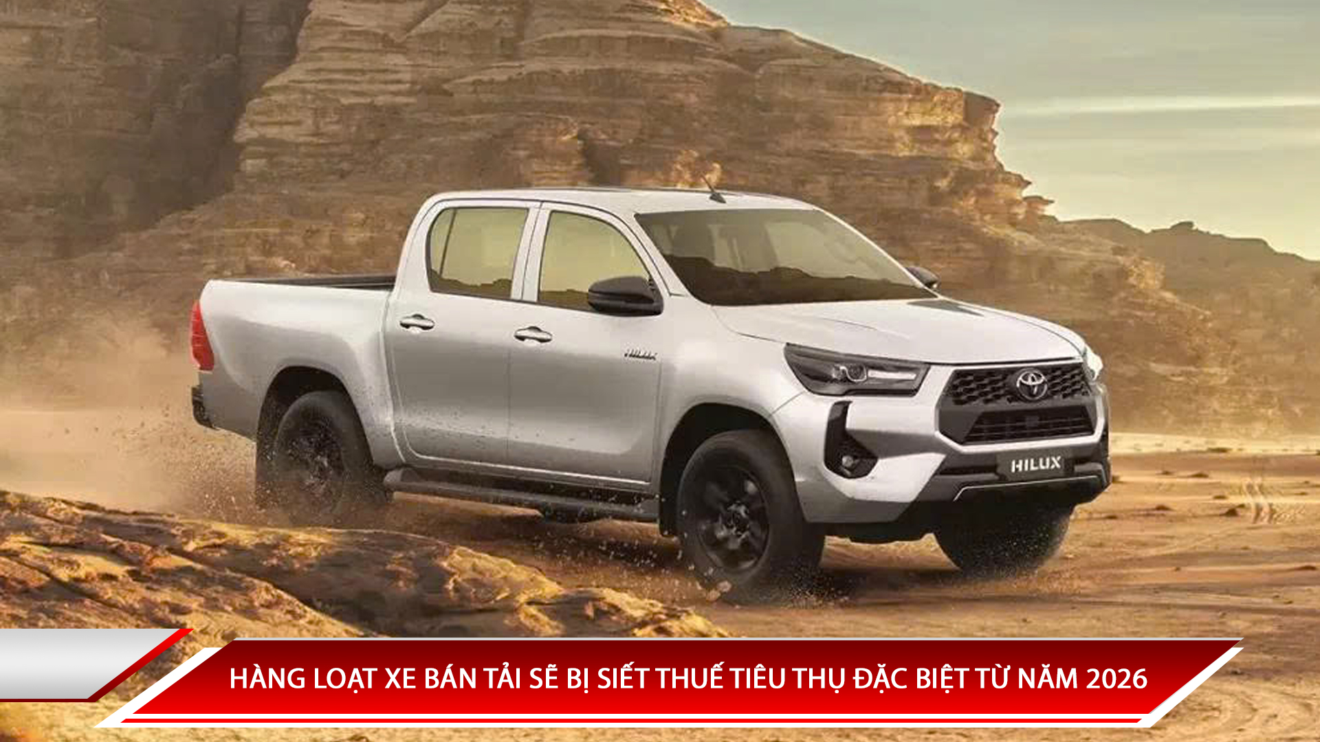 Hàng loạt xe bán tải sẽ bị siết thuế tiêu thụ đặc biệt trong năm 2026