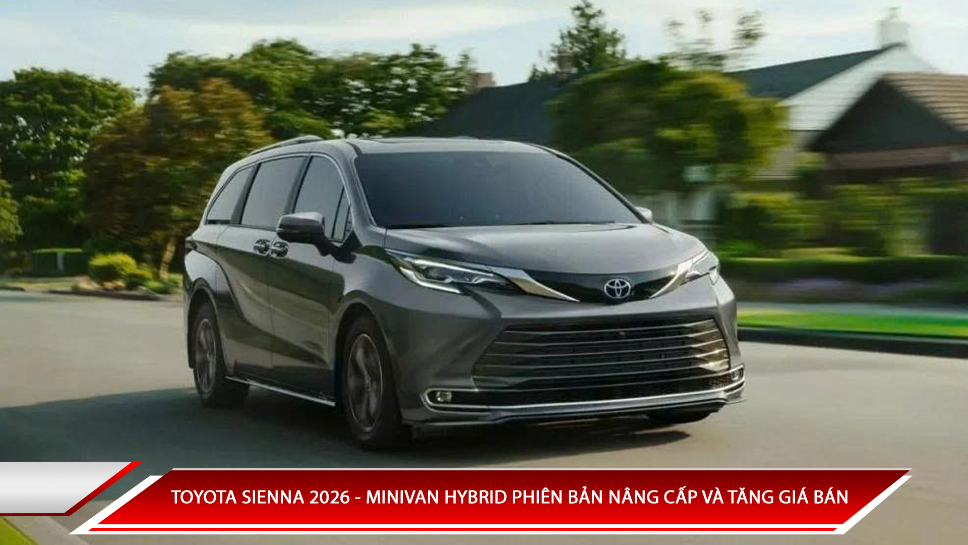 Toyota Sienna 2026 - Minivan Hybrid phiên bản nâng cấp và tăng giá bán